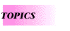 TOPICS